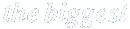 The Biggest