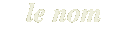 le nom