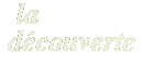 la découverte