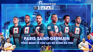 PSG - Tổng quan về câu lạc bộ bóng đá Paris Saint-Germain