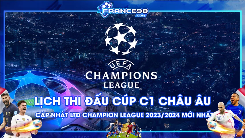 Lịch thi đấu cúp C1 - Champions League cập nhật hôm nay