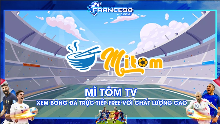 Mitom TV - Xem bóng đá trực tuyến miễn phí với chất lượng hàng đầu