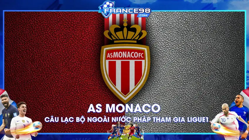 Tổng hợp thông tin về câu lạc bộ bóng đá AS Monaco