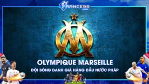 Câu lạc bộ bóng đá Olympique Marseille – Đội bóng danh giá của nước Pháp