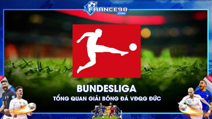 Bundesliga – Giải đấu bóng đá đẳng cấp hàng đầu nước Đức