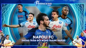 Napoli FC – Chặng đường phát triển thăng trầm của đội bóng thành Naples