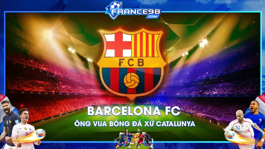 Câu lạc bộ bóng đá Barcelona – Vị vua bóng đá xứ Catalunya