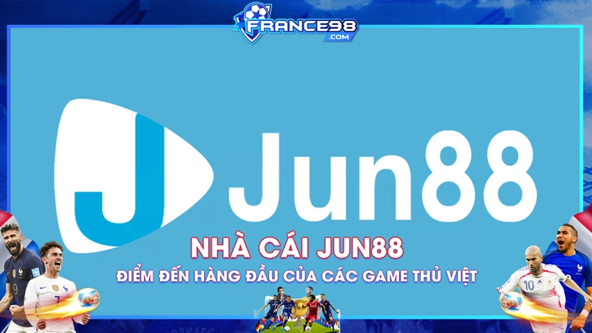 Nhà cái JUN88 - Điểm đến hàng đầu của các game thủ Việt